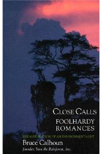 Close Calls and Foolhardy Romances