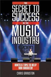 The Secret to Success in the Music Industry