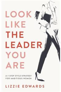 Look Like The Leader You Are