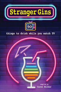 Stranger Gins: 50 Things to Drink While You Watch TV