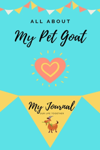 All About My Pet Goat: My Journal Our Life Together