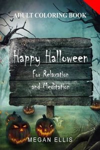 Adult Coloring Book: Happy Halloween: For Relaxation and Meditation