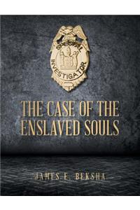 The Case Of The Enslaved Souls