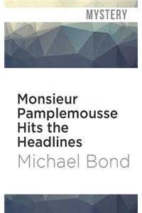 Monsieur Pamplemousse Hits the Headlines