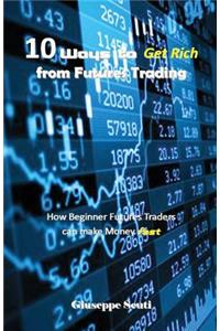 10 Ways to Get Rich from Futures Trading