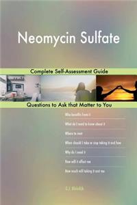 Neomycin Sulfate; Complete Self-Assessment Guide