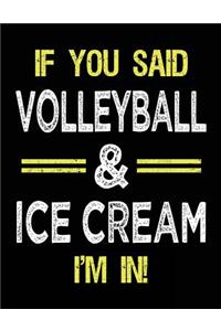 If You Said Volleyball & Ice Cream I'm in