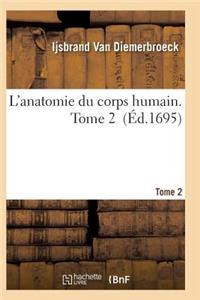 L'Anatomie Du Corps Humain. Tome 2