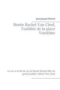 Renee Rachel Van Cleef, L'Oubliee de La Place Vendome
