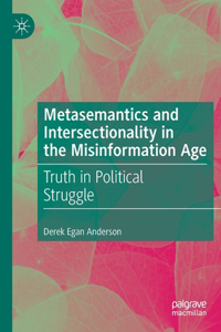 Metasemantics and Intersectionality in the Misinformation Age