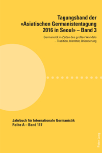 Tagungsband der Asiatischen Germanistentagung 2016 in Seoul - Band 3