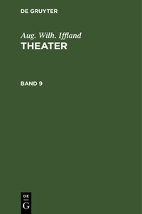 Aug. Wilh. Iffland: Theater. Band 9