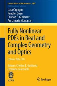 Fully Nonlinear Pdes in Real and Complex Geometry and Optics