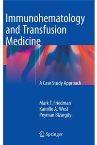 Immunohematology and Transfusion Medicine: A Case Study Approach