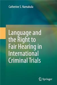 Language and the Right to Fair Hearing in International Criminal Trials