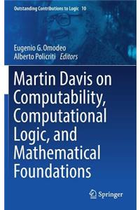 Martin Davis on Computability, Computational Logic, and Mathematical Foundations