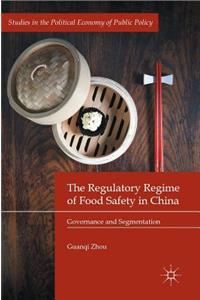 The Regulatory Regime of Food Safety in China