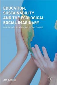 Education, Sustainability and the Ecological Social Imaginary
