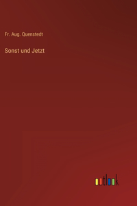 Sonst und Jetzt