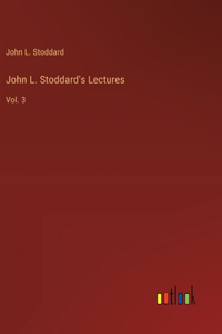 John L. Stoddard's Lectures: Vol. 3