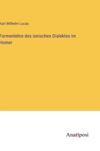 Formenlehre des ionischen Dialektes im Homer