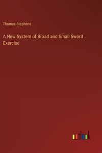 New System of Broad and Small Sword Exercise