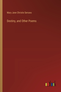 Destiny, and Other Poems