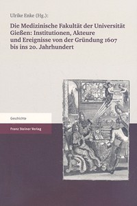 Die Medizinische Fakultat Der Universitat Giessen 1607 Bis 2007. Band I