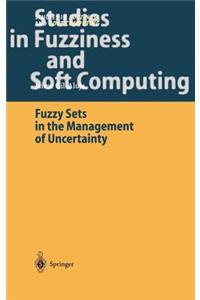 Fuzzy Sets in the Management of Uncertainty