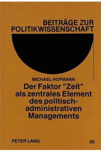 Der Faktor -Zeit- ALS Zentrales Element Des Politisch-Administrativen Managements