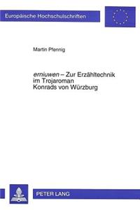 «Erniuwen» - Zur Erzaehltechnik Im Trojaroman Konrads Von Wuerzburg (Europaeische Hochschulschriften - Reihe I)