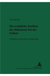 Rechtliche Position Der Hebamme Bei Der Geburt