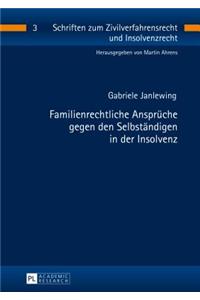 Familienrechtliche Ansprueche gegen den Selbstaendigen in der Insolvenz