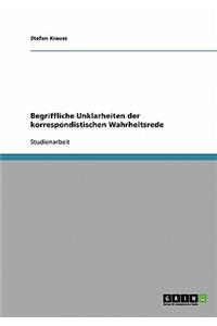 Begriffliche Unklarheiten der korrespondistischen Wahrheitsrede