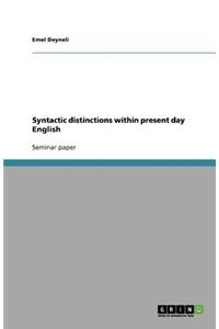 Syntactic distinctions within present day English