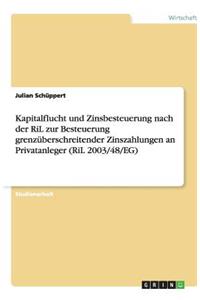 Kapitalflucht und Zinsbesteuerung nach der RiL zur Besteuerung grenzüberschreitender Zinszahlungen an Privatanleger (RiL 2003/48/EG)