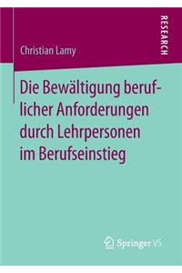 Die Bewältigung Beruflicher Anforderungen Durch Lehrpersonen Im Berufseinstieg