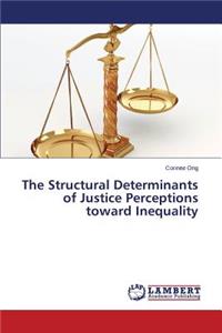 The Structural Determinants of Justice Perceptions Toward Inequality