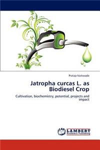 Jatropha curcas L. as Biodiesel Crop