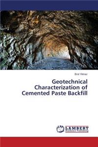 Geotechnical Characterization of Cemented Paste Backfill