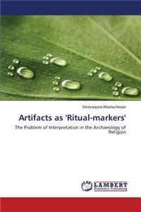 Artifacts as 'Ritual-markers'