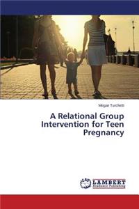 Relational Group Intervention for Teen Pregnancy