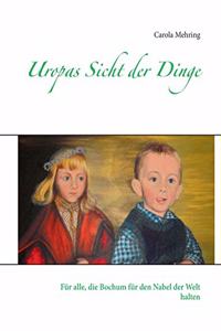 Uropas Sicht der Dinge
