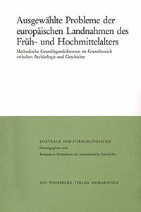 Ausgewahlte Probleme Der Europaischen Landnahmen Des Fruh- Und Hochmittelalters
