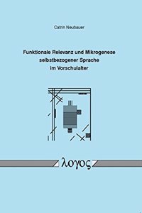 Funktionale Relevanz Und Mikrogenese Selbstbezogener Sprache Im Vorschulalter