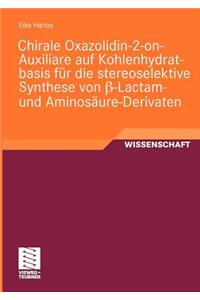 Chirale Oxazolidin-2-On-Auxiliare Auf Kohlenhydratbasis Für Die Stereoselektive Synthese Von ß-Lactam- Und Aminosäure-Derivaten