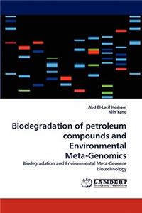 Biodegradation of Petroleum Compounds and Environmental Meta-Genomics