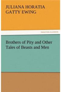 Brothers of Pity and Other Tales of Beasts and Men