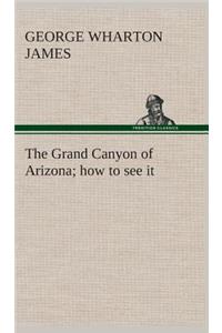 Grand Canyon of Arizona how to see it
