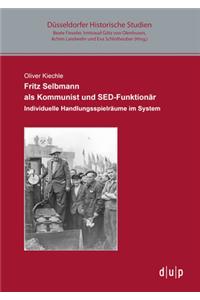 Fritz Selbmann ALS Kommunist Und Sed-Funktionär